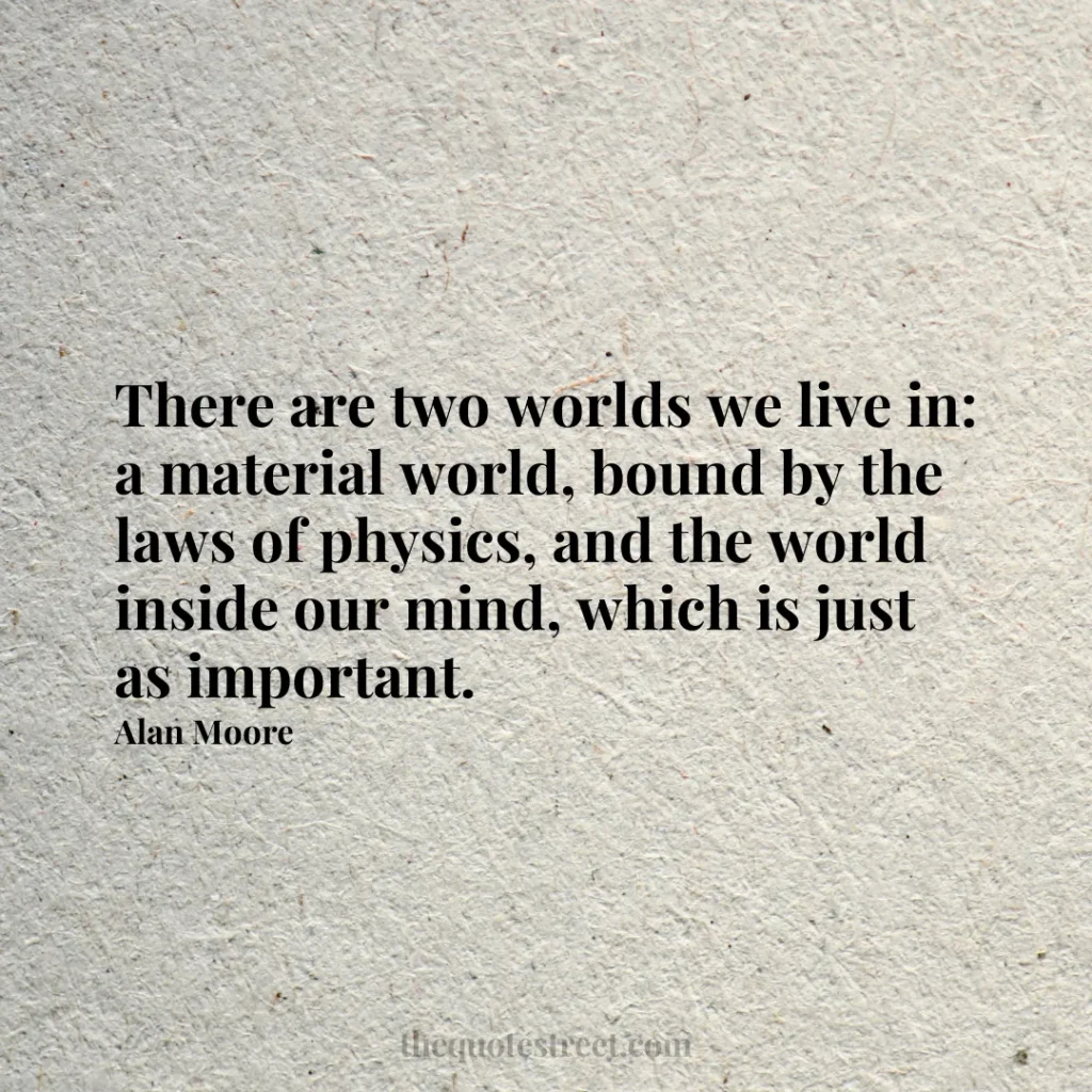 There are two worlds we live in: a material world