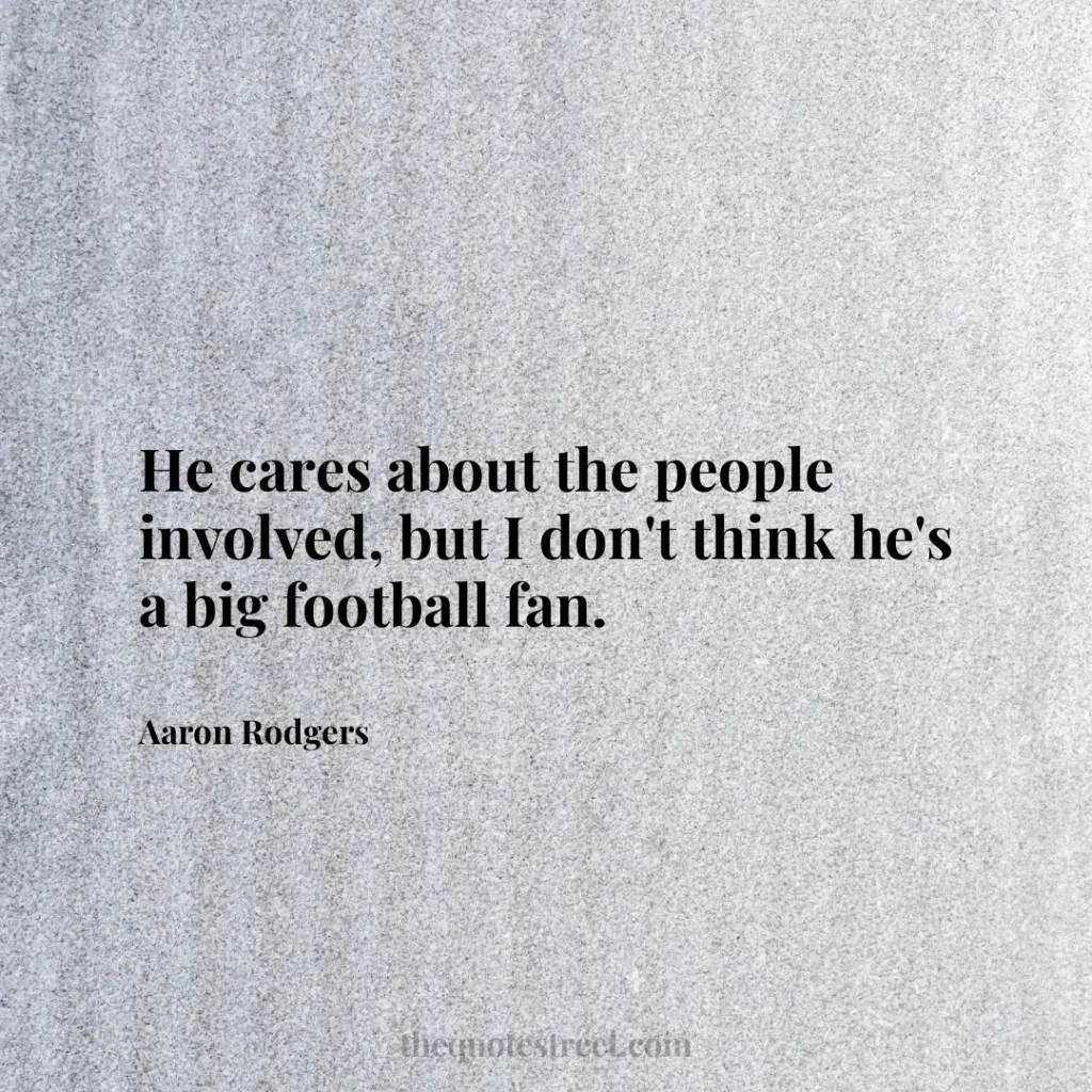 He cares about the people involved