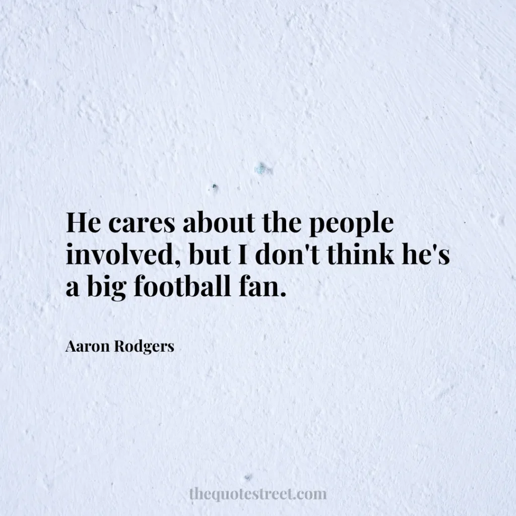 He cares about the people involved