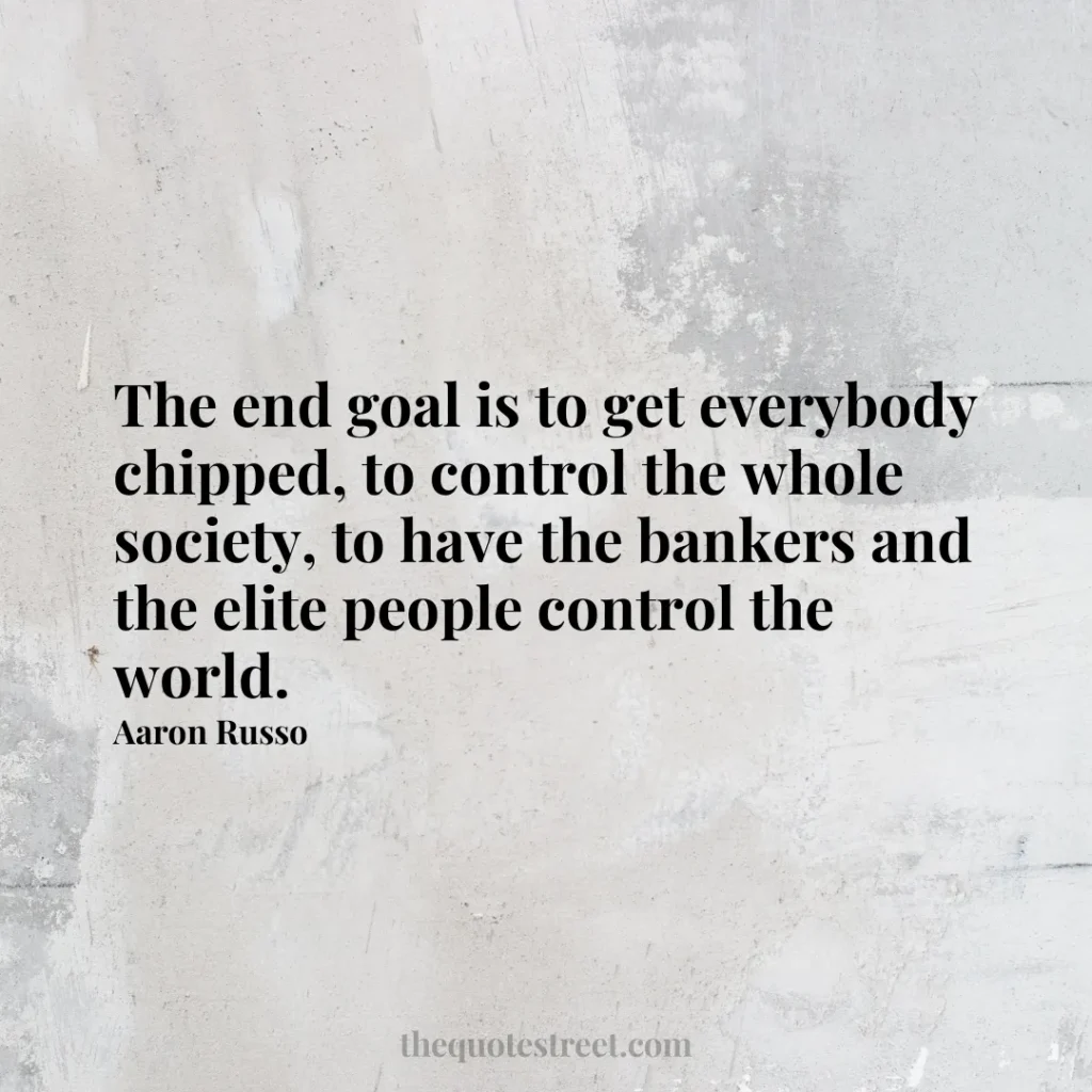 The end goal is to get everybody chipped