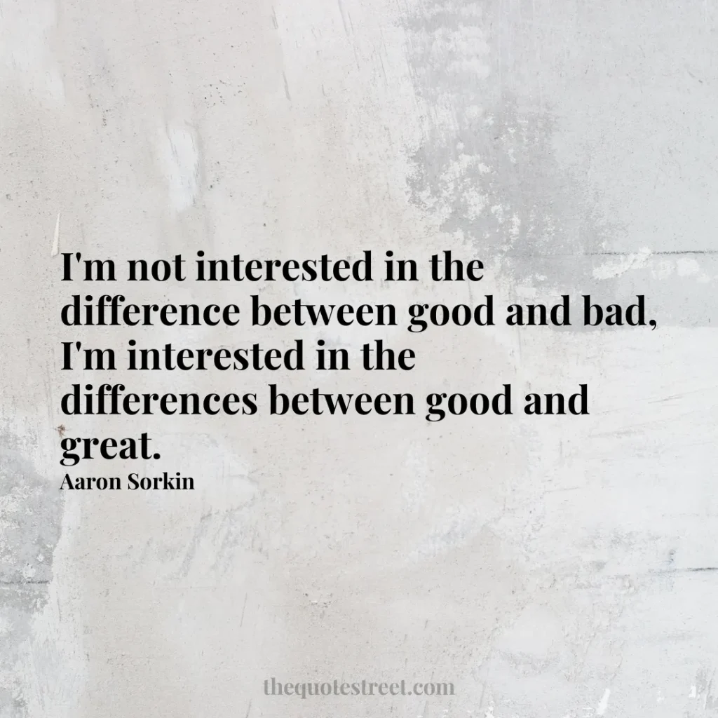 I'm not interested in the difference between good and bad