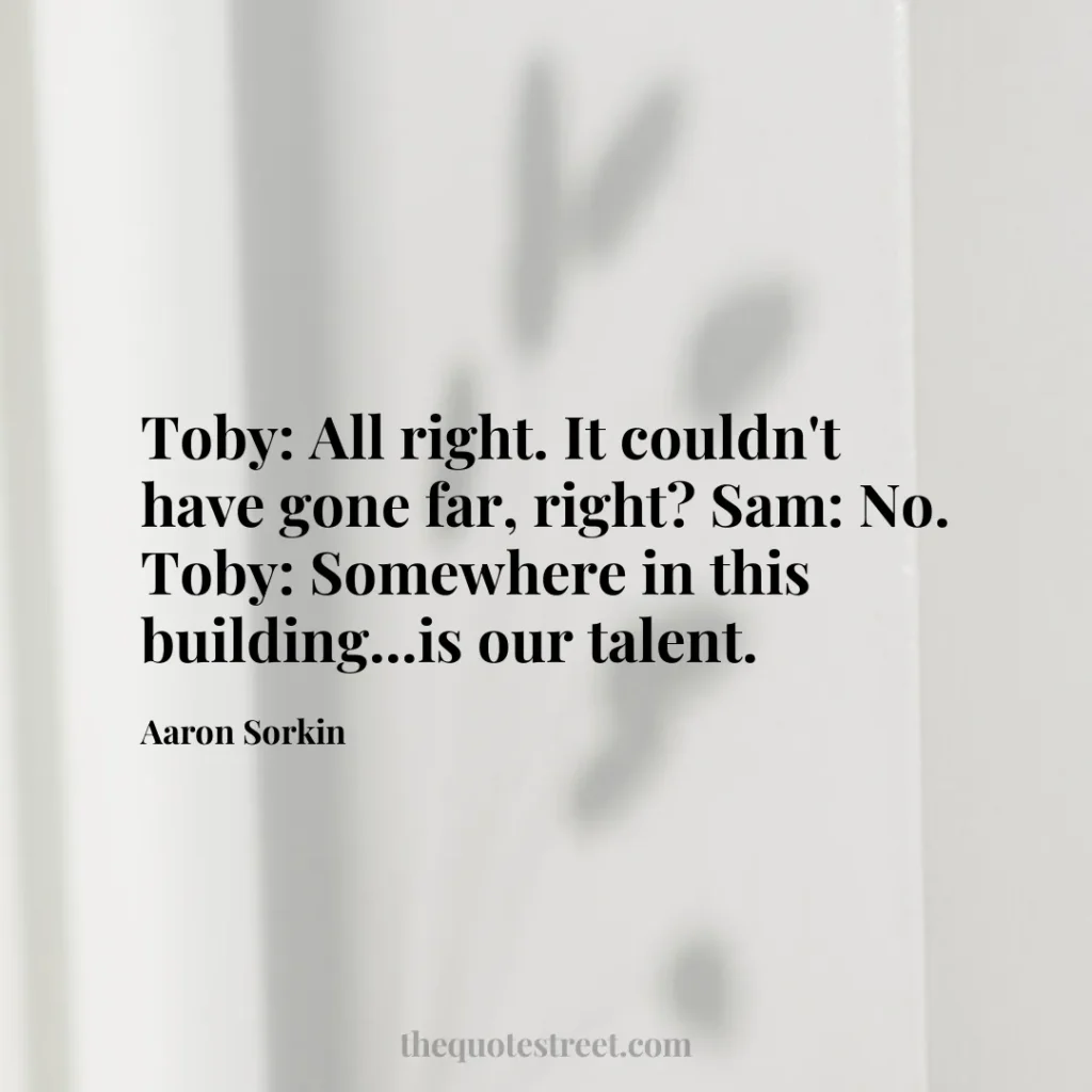 Toby: All right. It couldn't have gone far