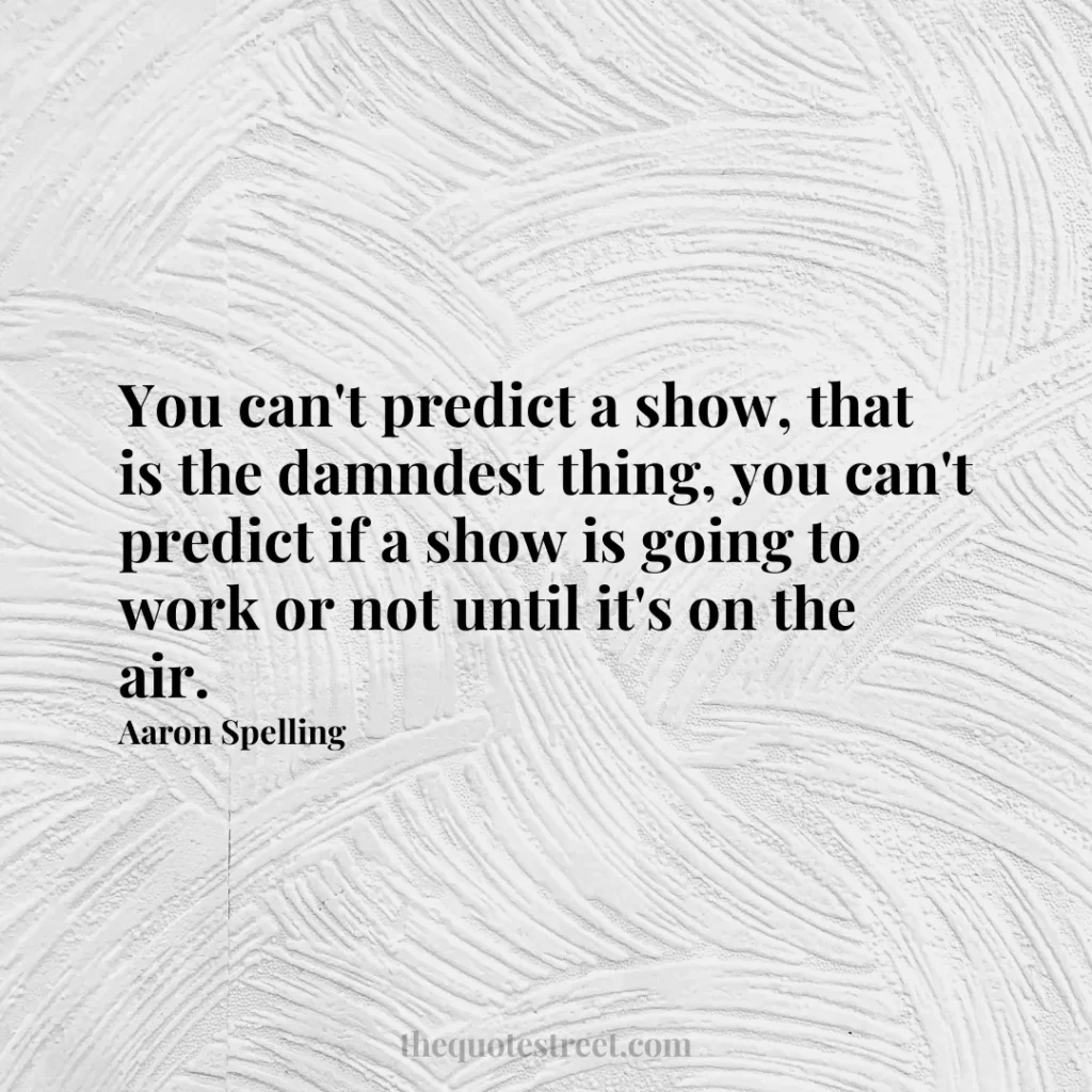 You can't predict a show