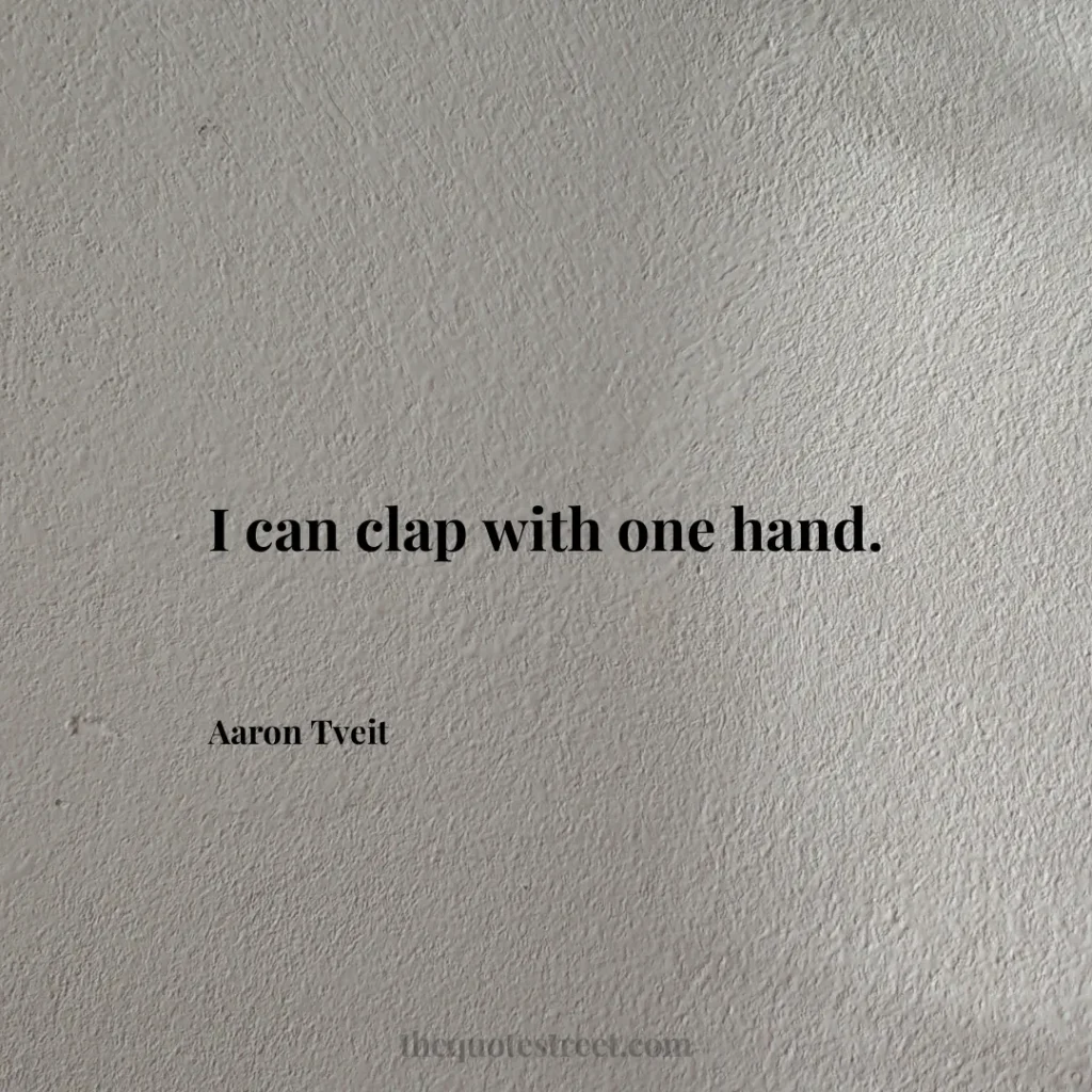 I can clap with one hand. - Aaron Tveit