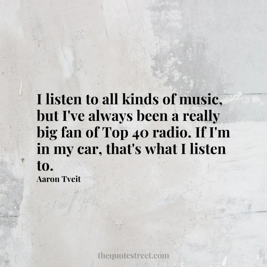 I listen to all kinds of music