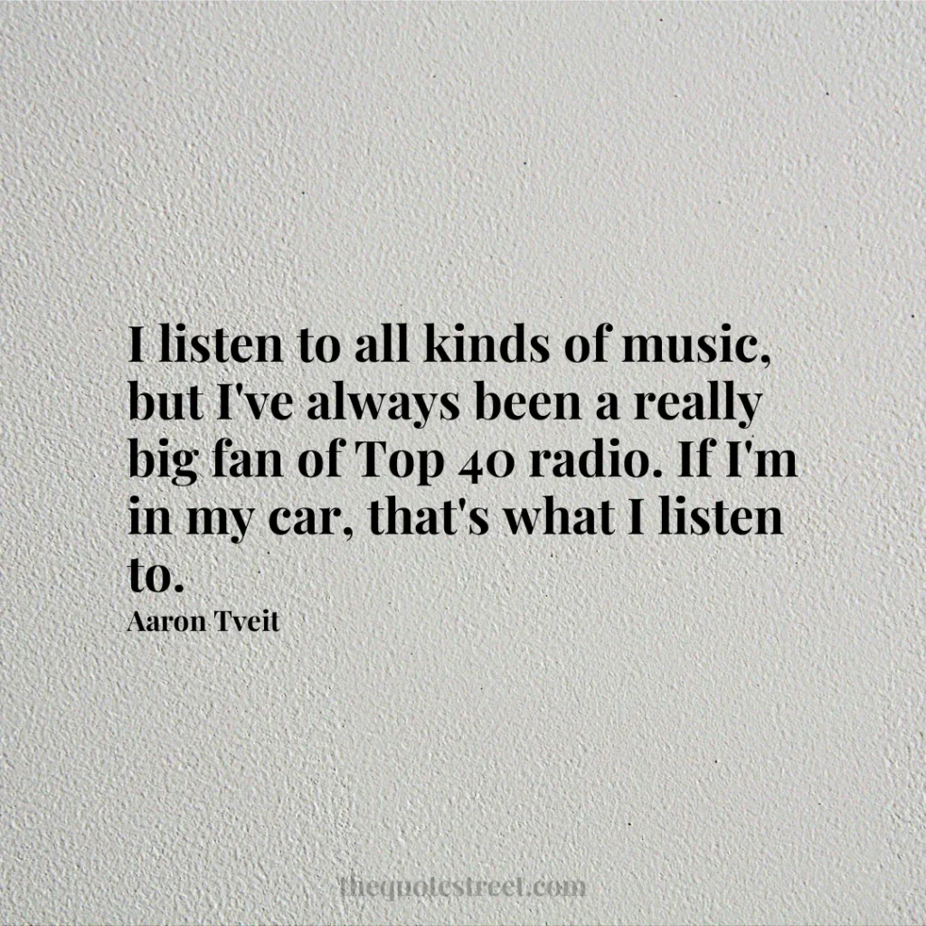 I listen to all kinds of music