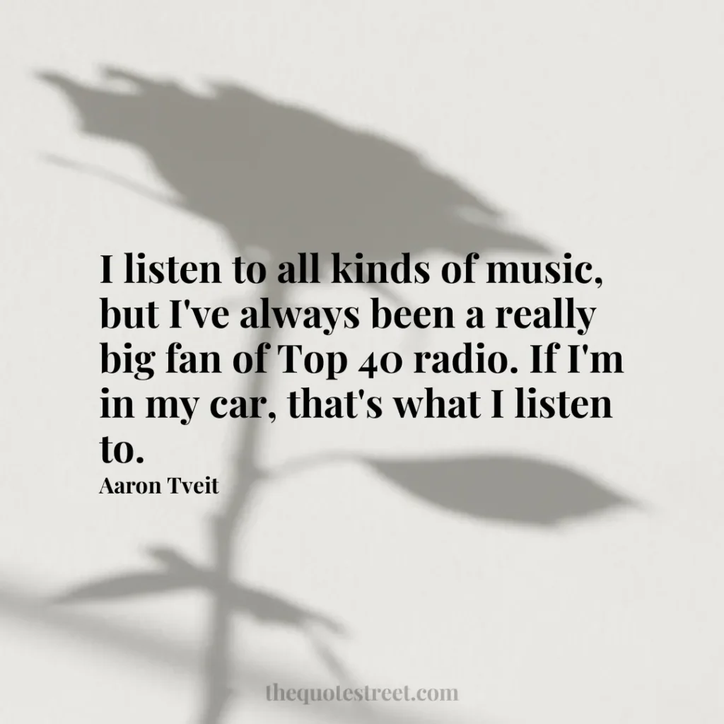 I listen to all kinds of music