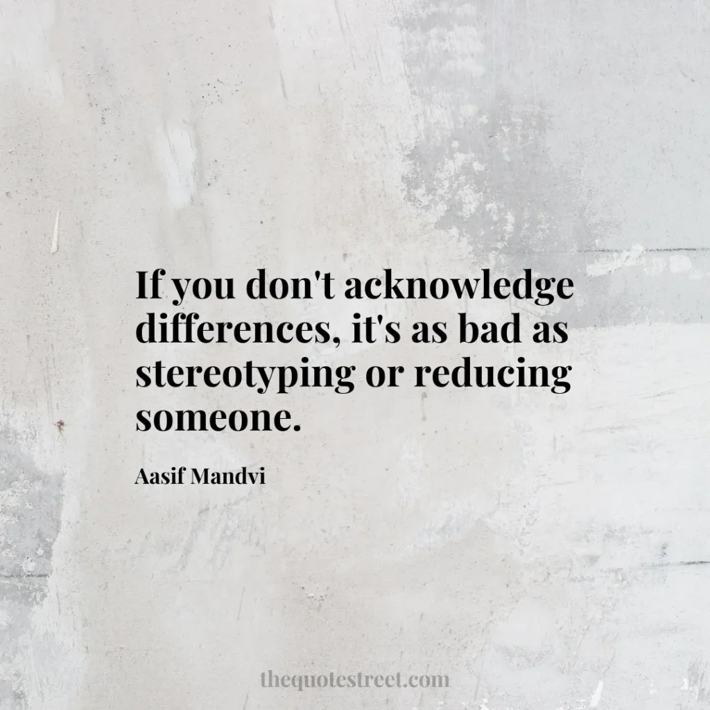 If you don't acknowledge differences