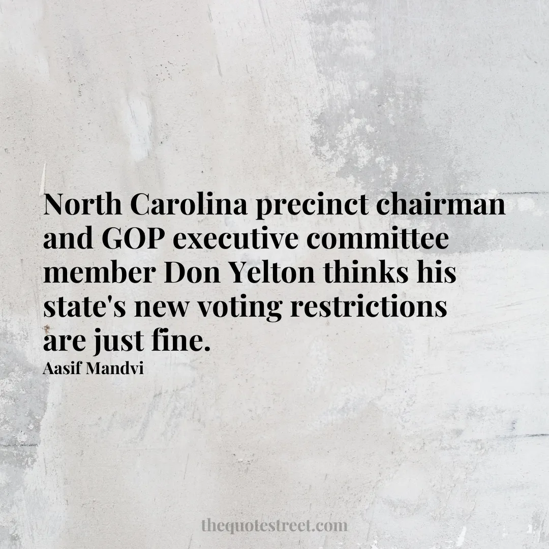 North Carolina precinct chairman and GOP executive committee member Don Yelton thinks his state's new voting restrictions are just fine. - Aasif Mandvi