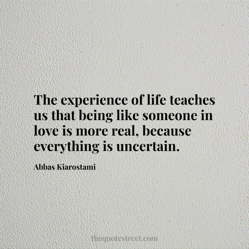 The experience of life teaches us that being like someone in love is more real