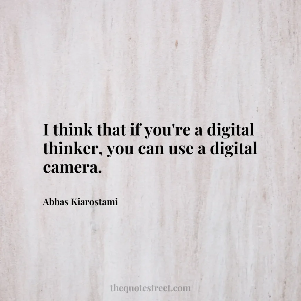 I think that if you're a digital thinker