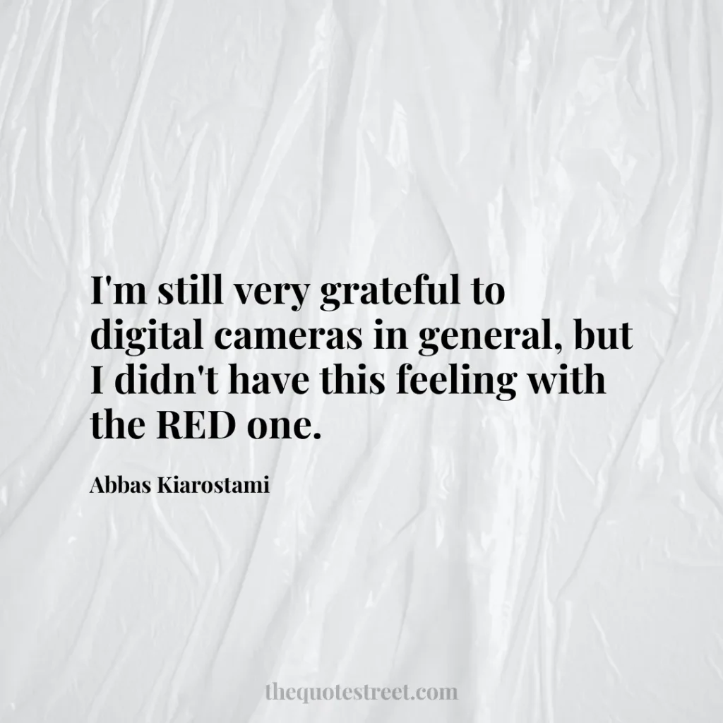 I'm still very grateful to digital cameras in general