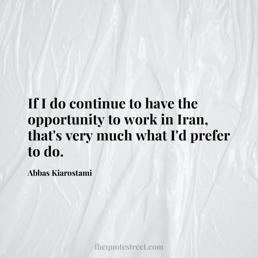 If I do continue to have the opportunity to work in Iran