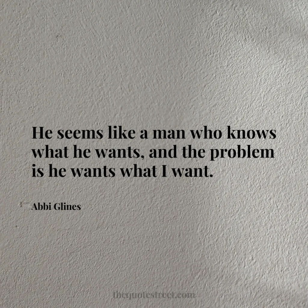 He seems like a man who knows what he wants