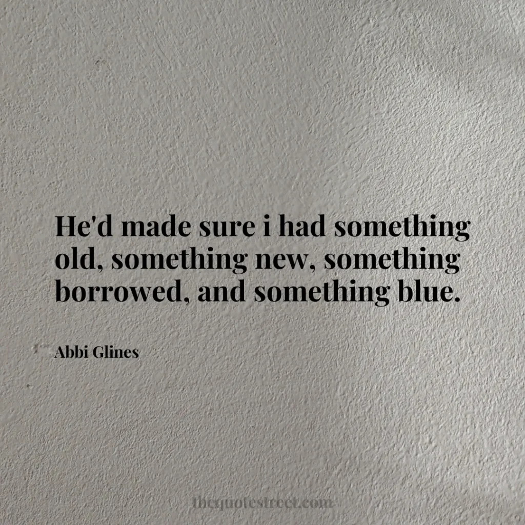 He'd made sure i had something old