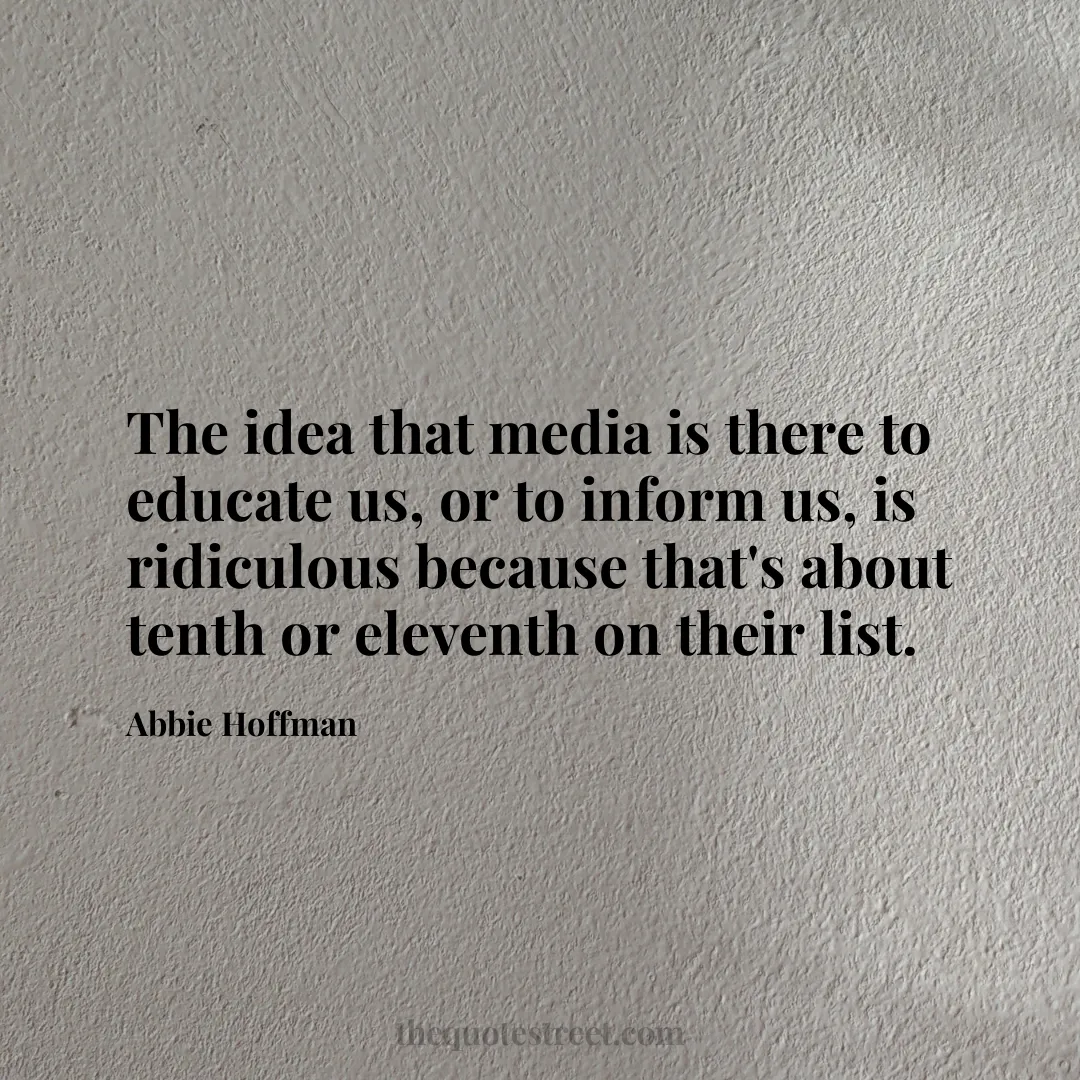 The idea that media is there to educate us