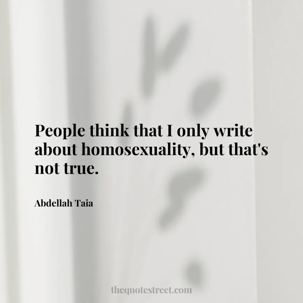 People think that I only write about homosexuality