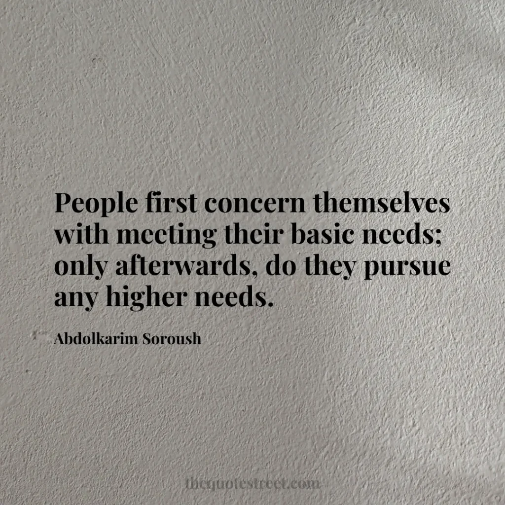 People first concern themselves with meeting their basic needs; only afterwards