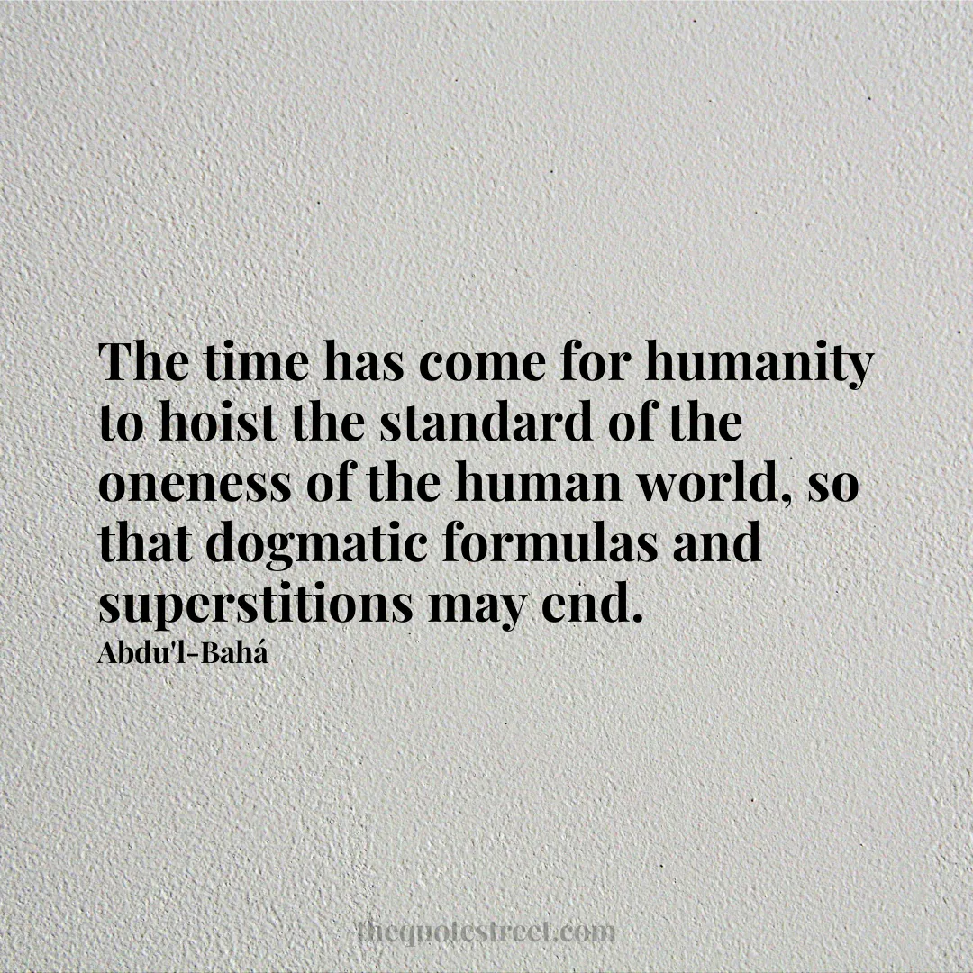 The time has come for humanity to hoist the standard of the oneness of the human world