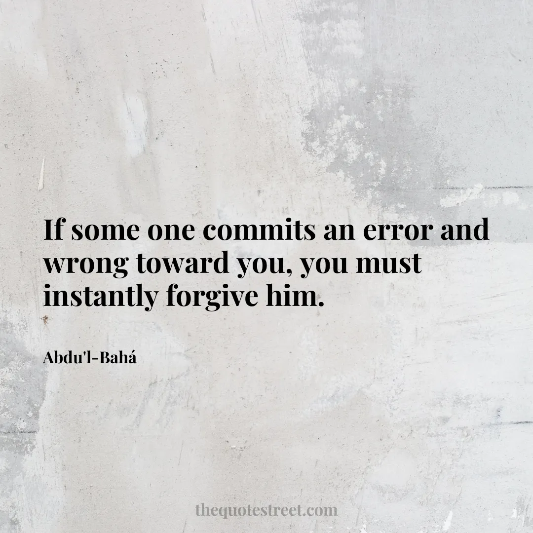 If some one commits an error and wrong toward you