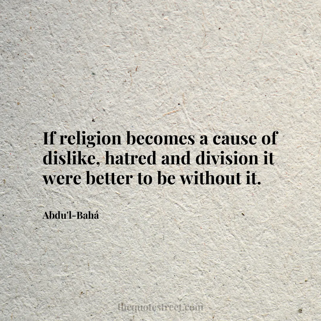 If religion becomes a cause of dislike
