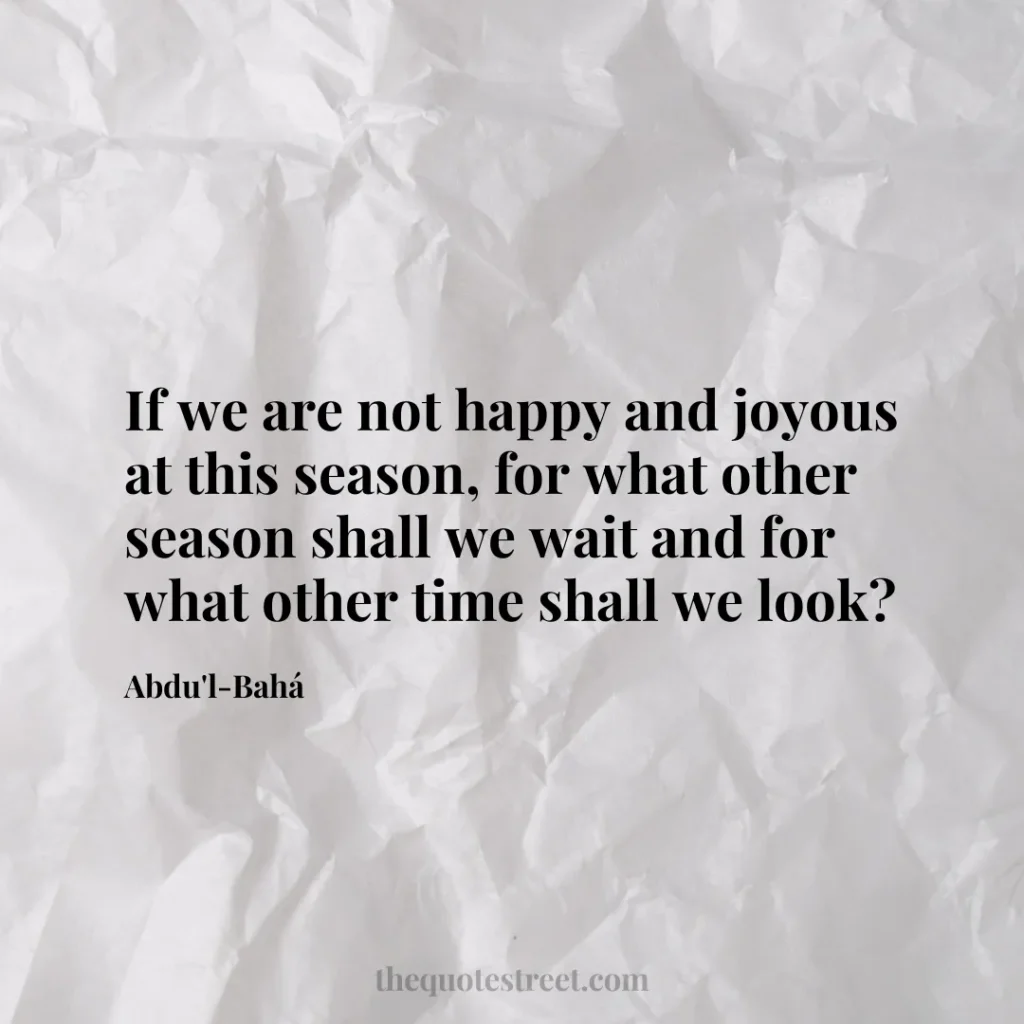 If we are not happy and joyous at this season