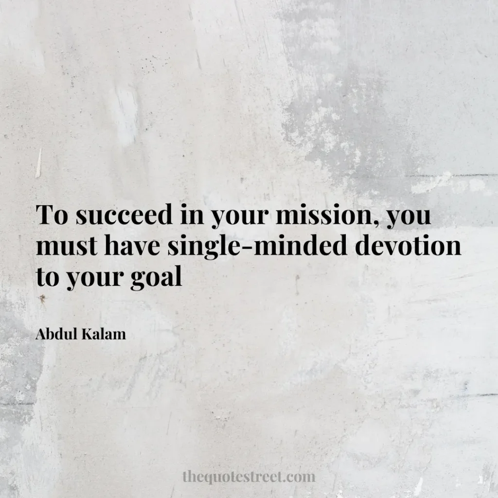 To succeed in your mission