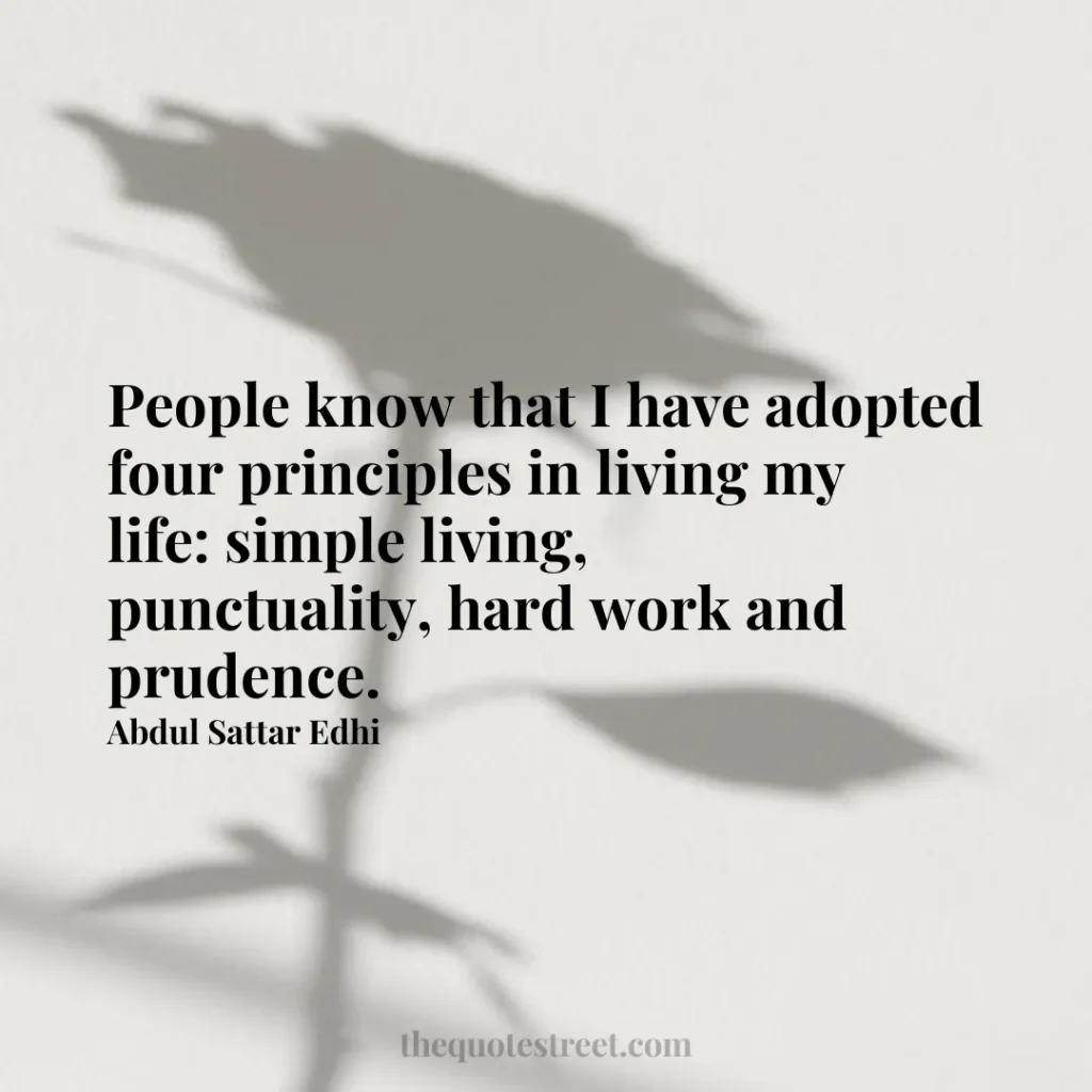 People know that I have adopted four principles in living my life: simple living