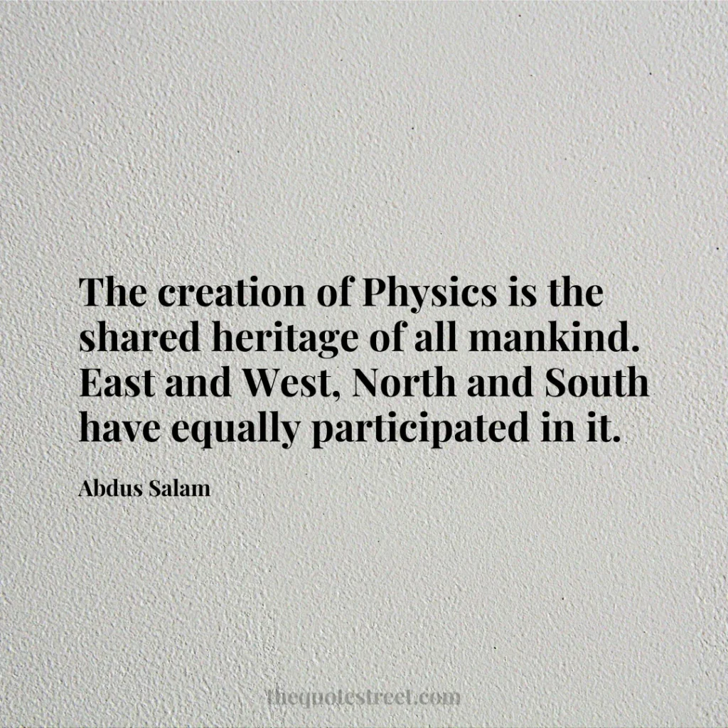 The creation of Physics is the shared heritage of all mankind. East and West