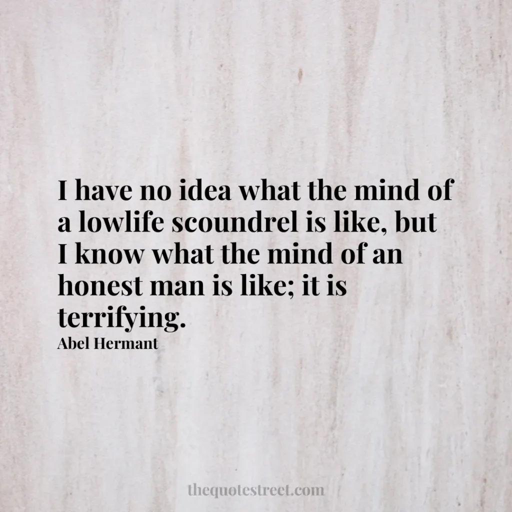 I have no idea what the mind of a lowlife scoundrel is like