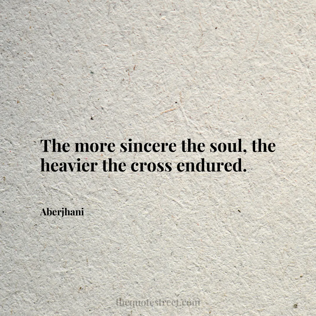 The more sincere the soul
