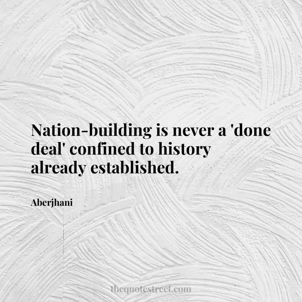 Nation-building is never a 'done deal' confined to history already established. - Aberjhani
