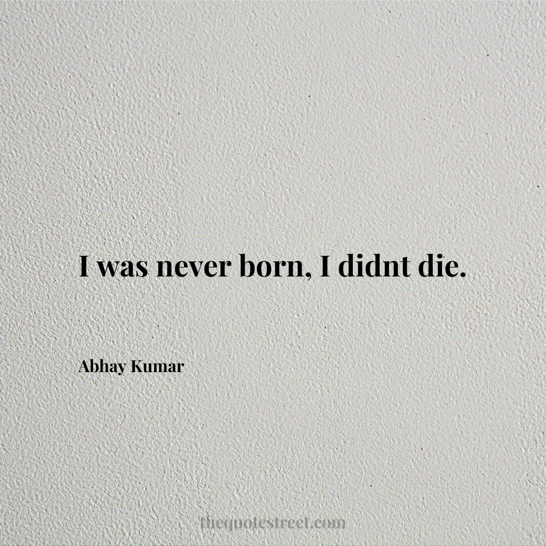 I was never born