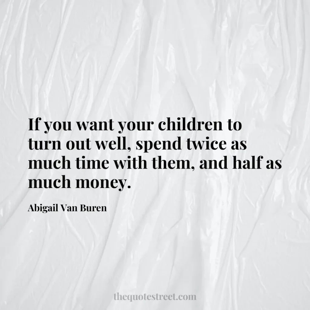 If you want your children to turn out well