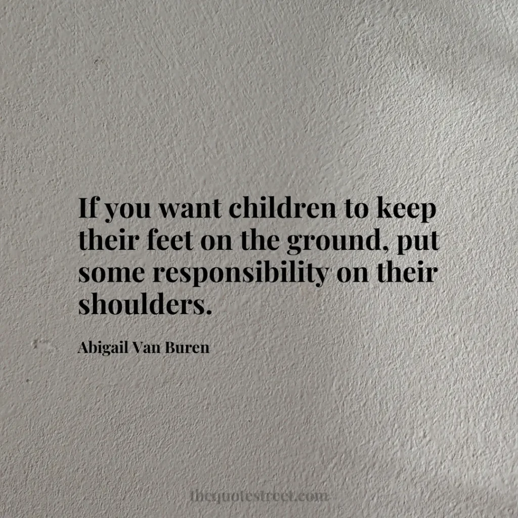 If you want children to keep their feet on the ground