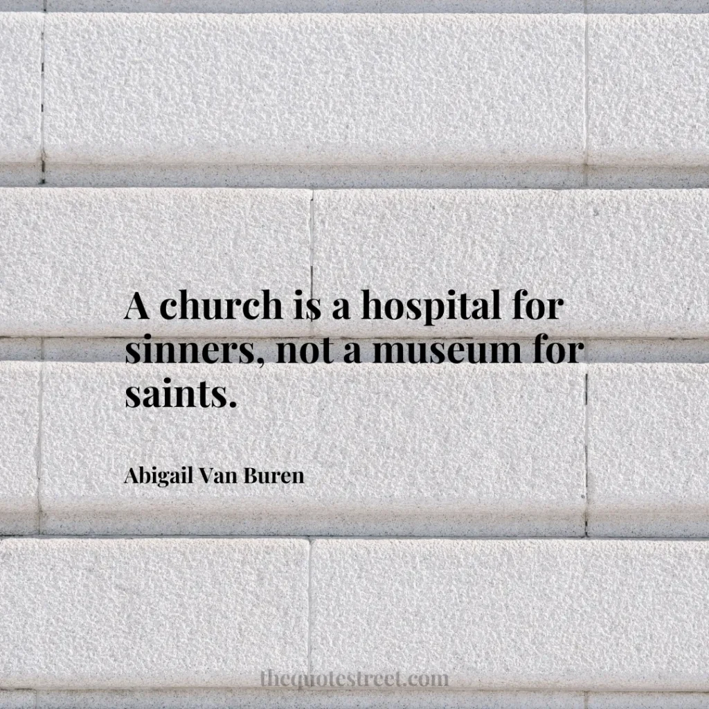A church is a hospital for sinners