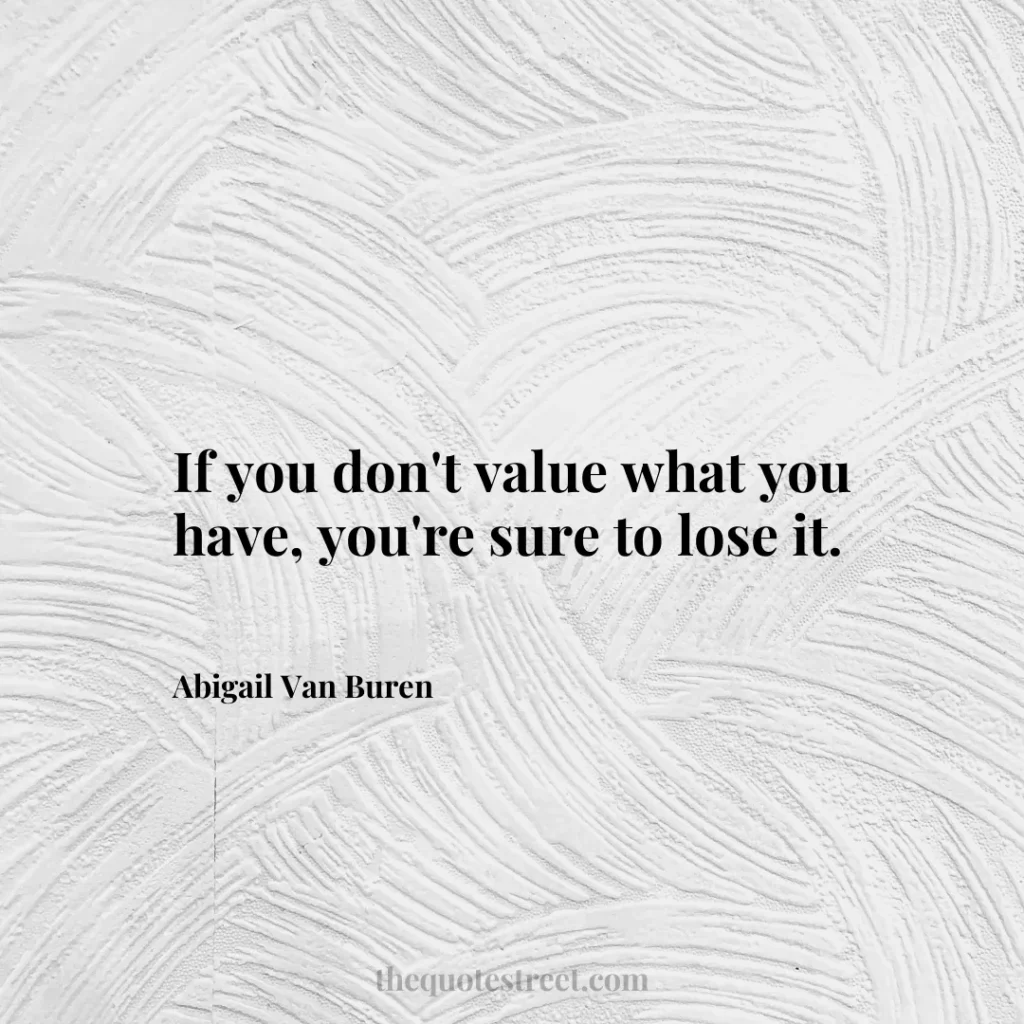 If you don't value what you have
