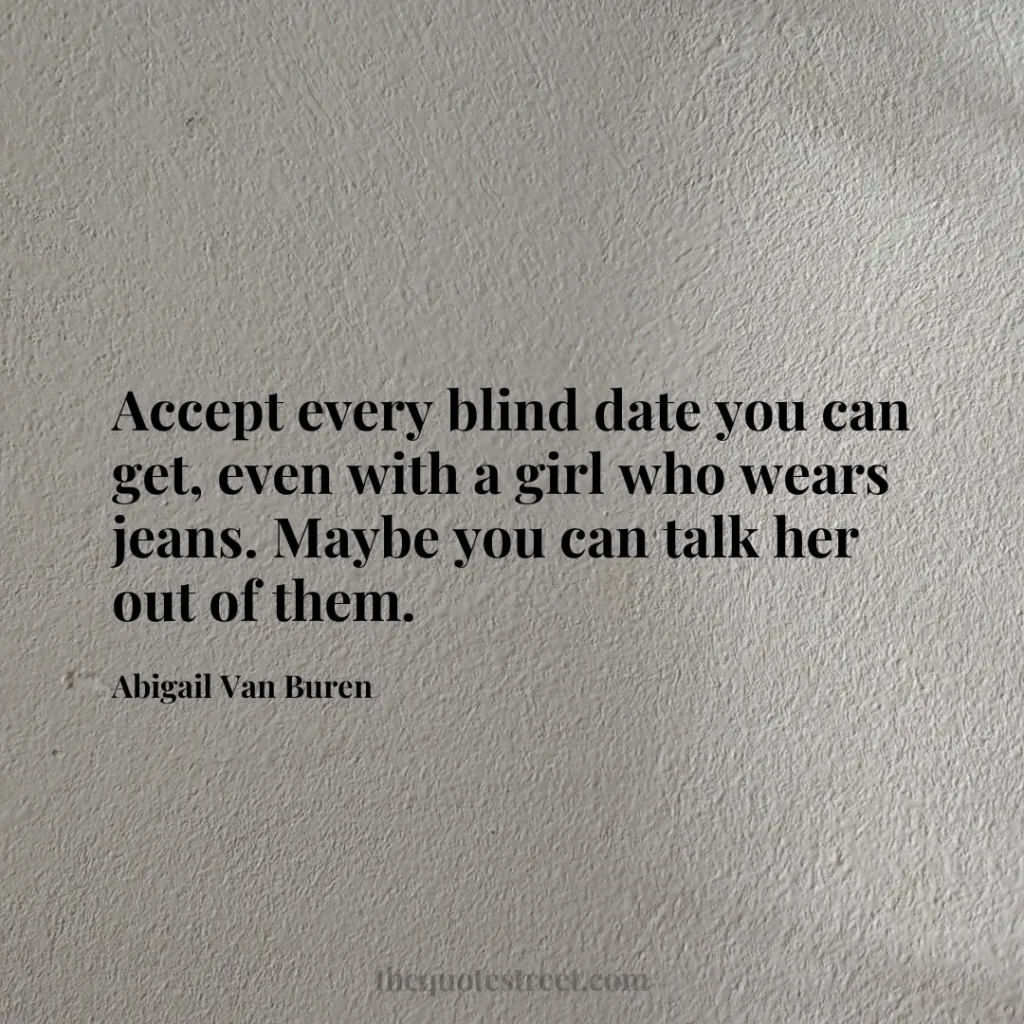 Accept every blind date you can get