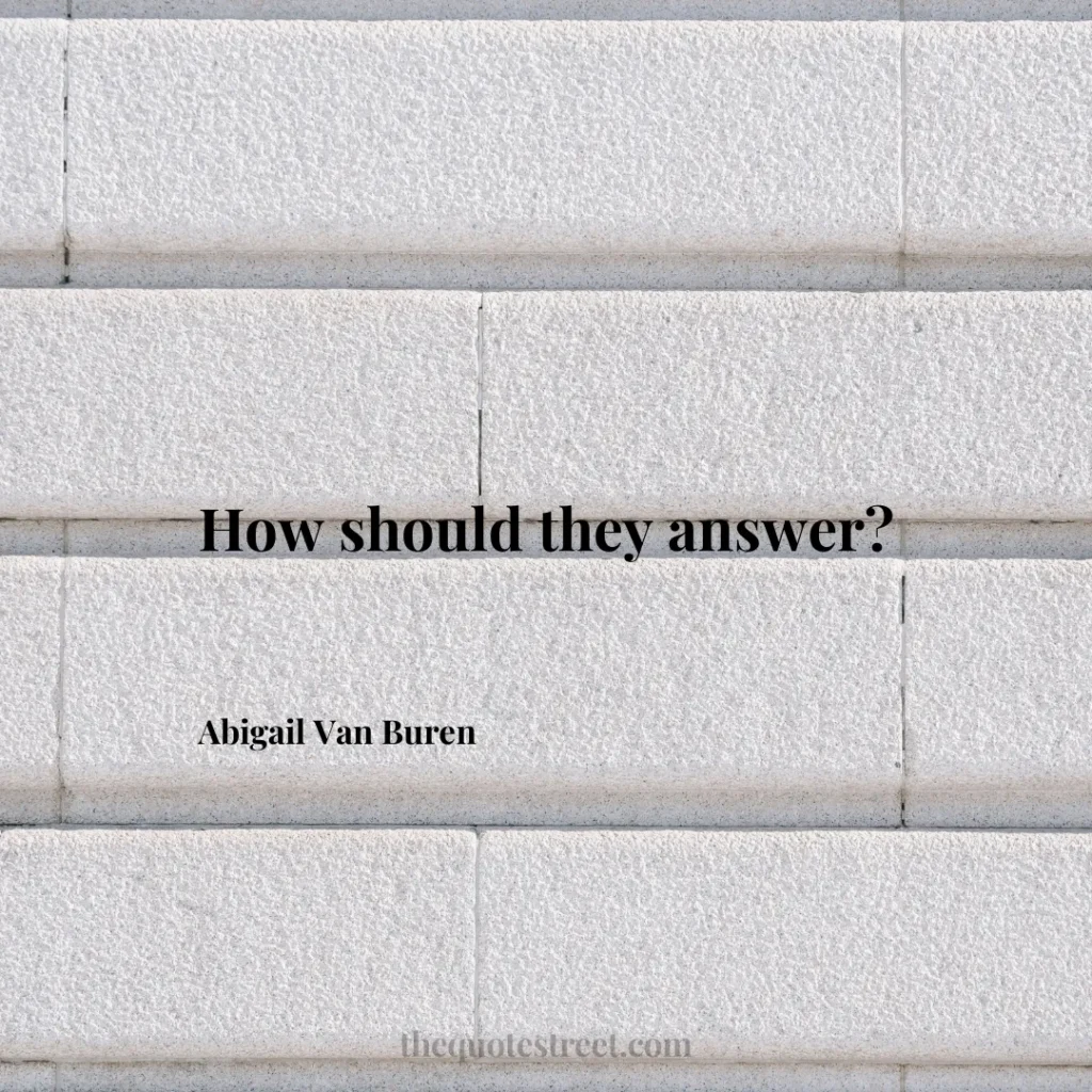 How should they answer? - Abigail Van Buren
