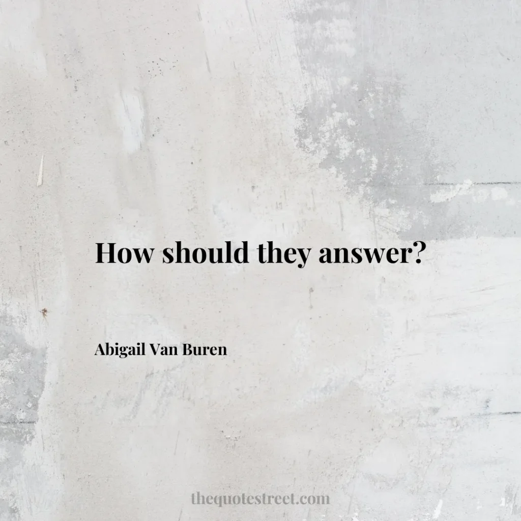 How should they answer? - Abigail Van Buren