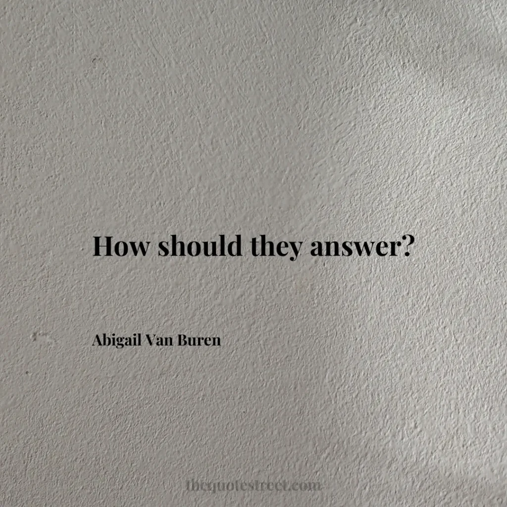 How should they answer? - Abigail Van Buren