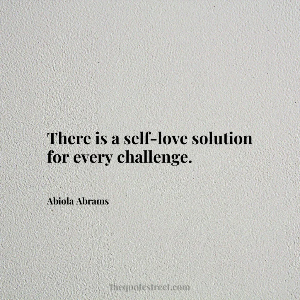 There is a self-love solution for every challenge. - Abiola Abrams