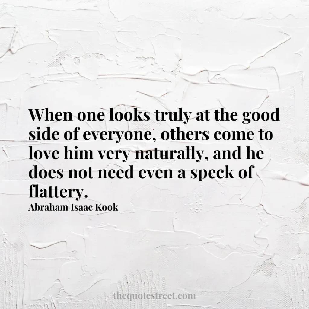 When one looks truly at the good side of everyone