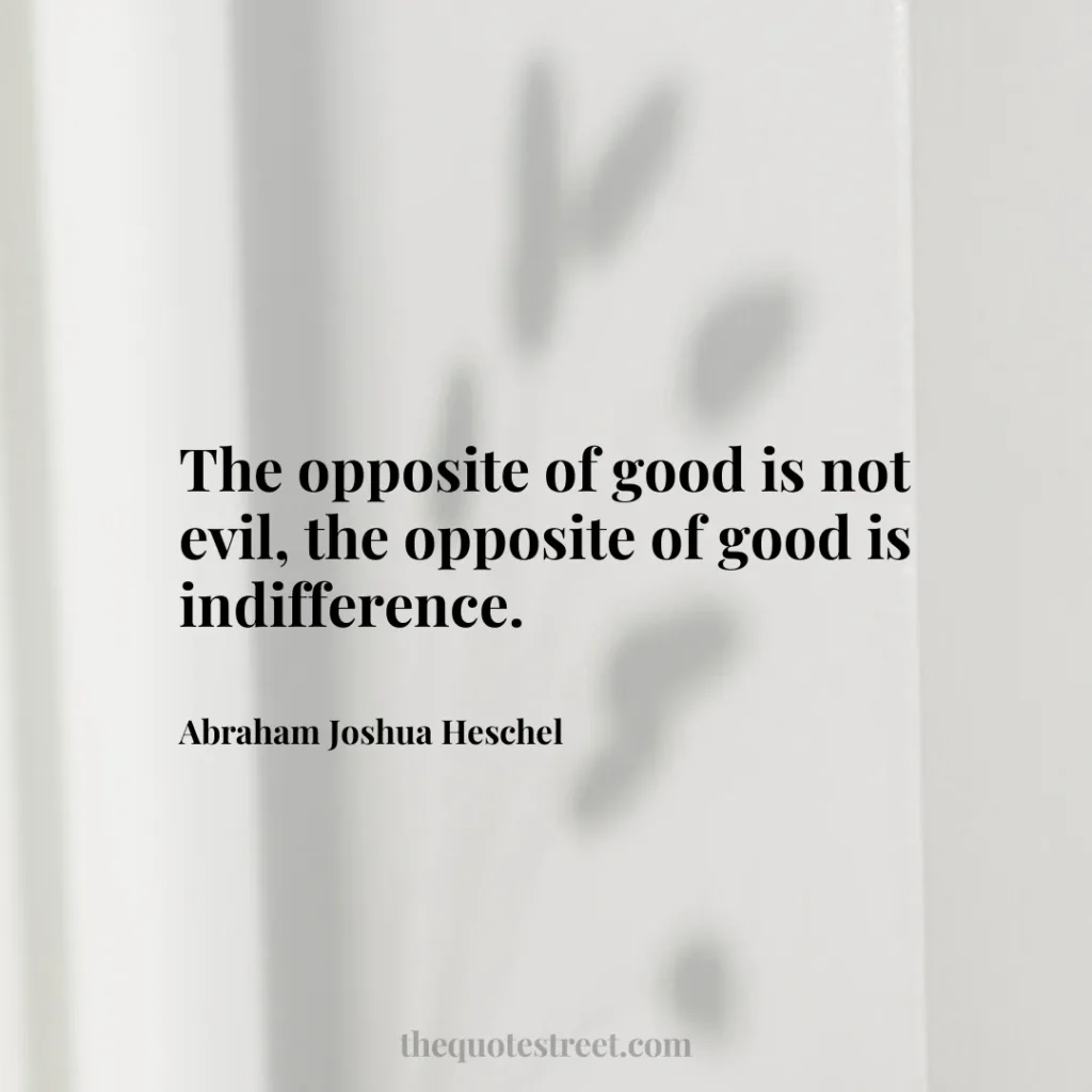 The opposite of good is not evil