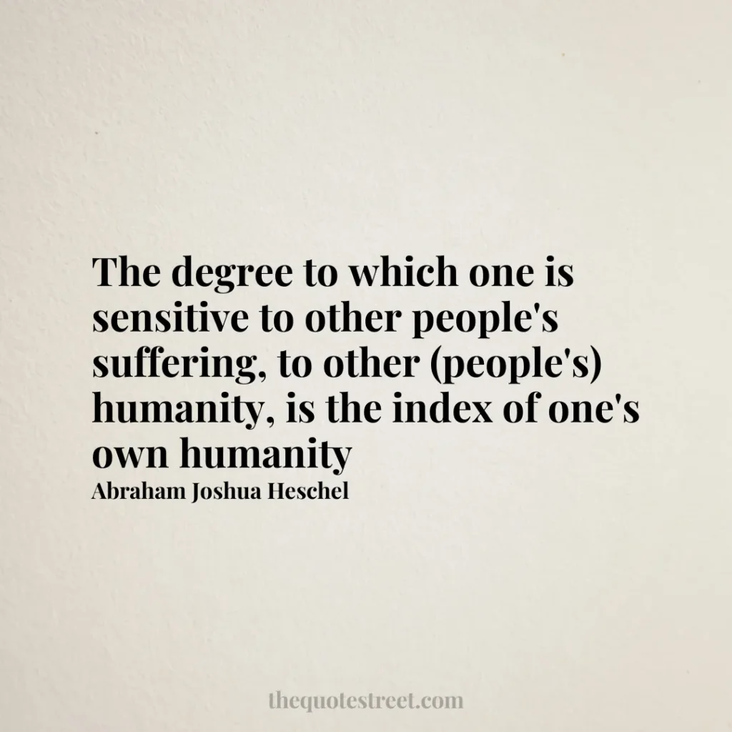 The degree to which one is sensitive to other people's suffering
