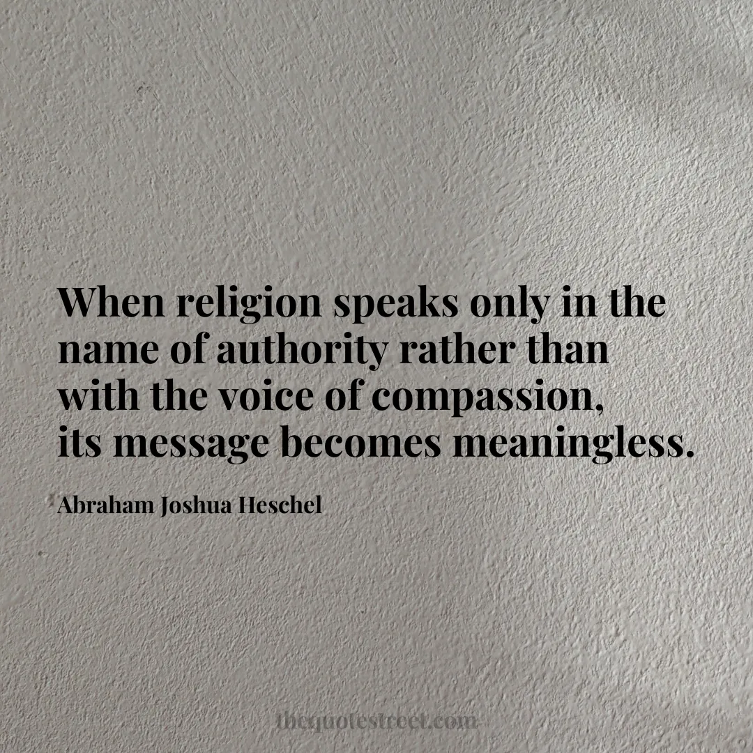 When religion speaks only in the name of authority rather than with the voice of compassion