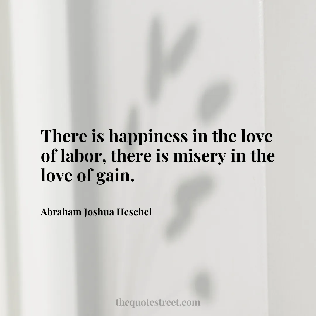 There is happiness in the love of labor