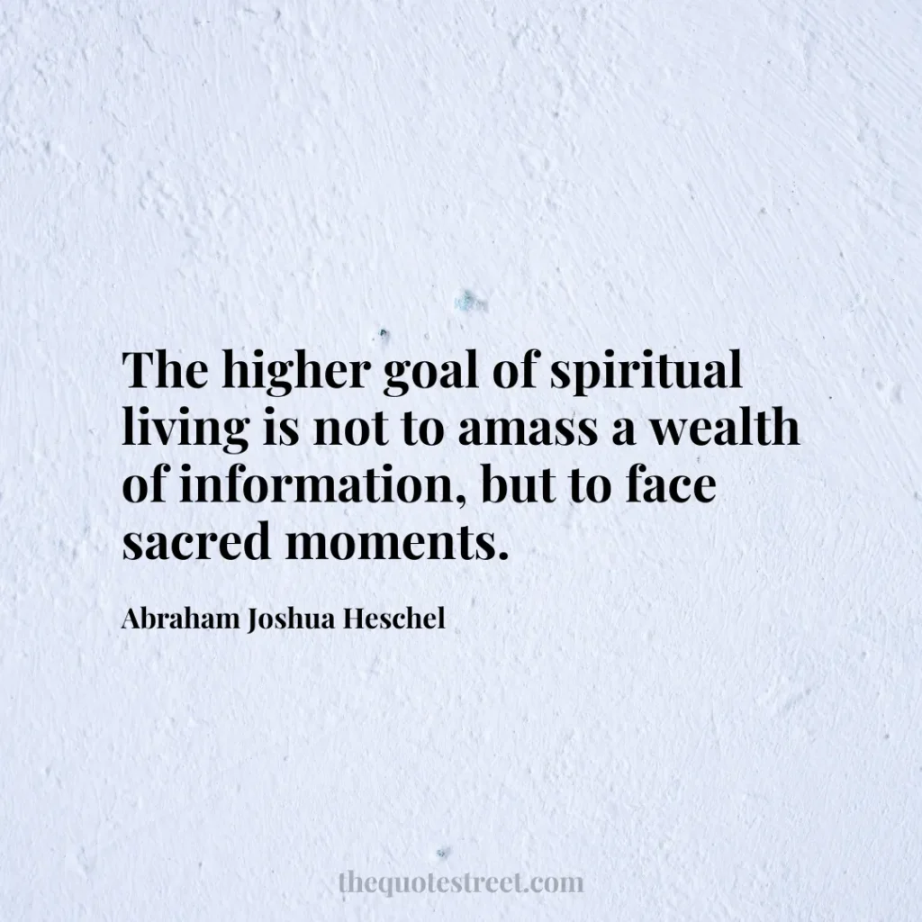 The higher goal of spiritual living is not to amass a wealth of information