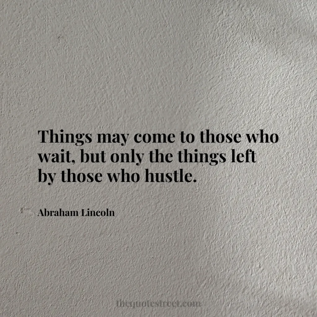 Things may come to those who wait