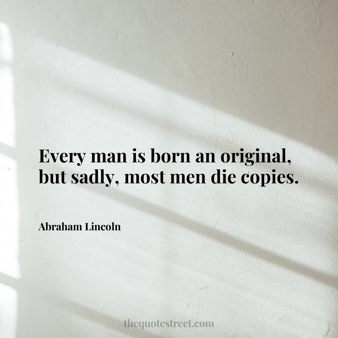 Every man is born an original
